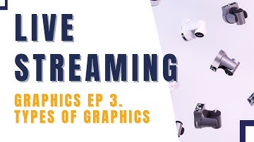 Guide To Live Graphics: Ep 3. Types of graphics & when to use them