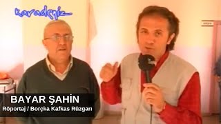 Bayar Şahin - Röportaj / Borçka Kafkas Rüzgarı  2006 Resimi