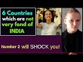 Six Countries Which Are Not Very Fond Of India | Karolina Goswami