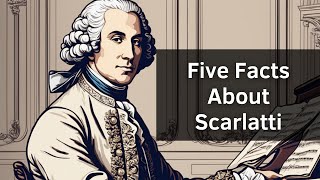 Discovering Scarlatti: 5 Fascinating Facts About the Baroque Maestro