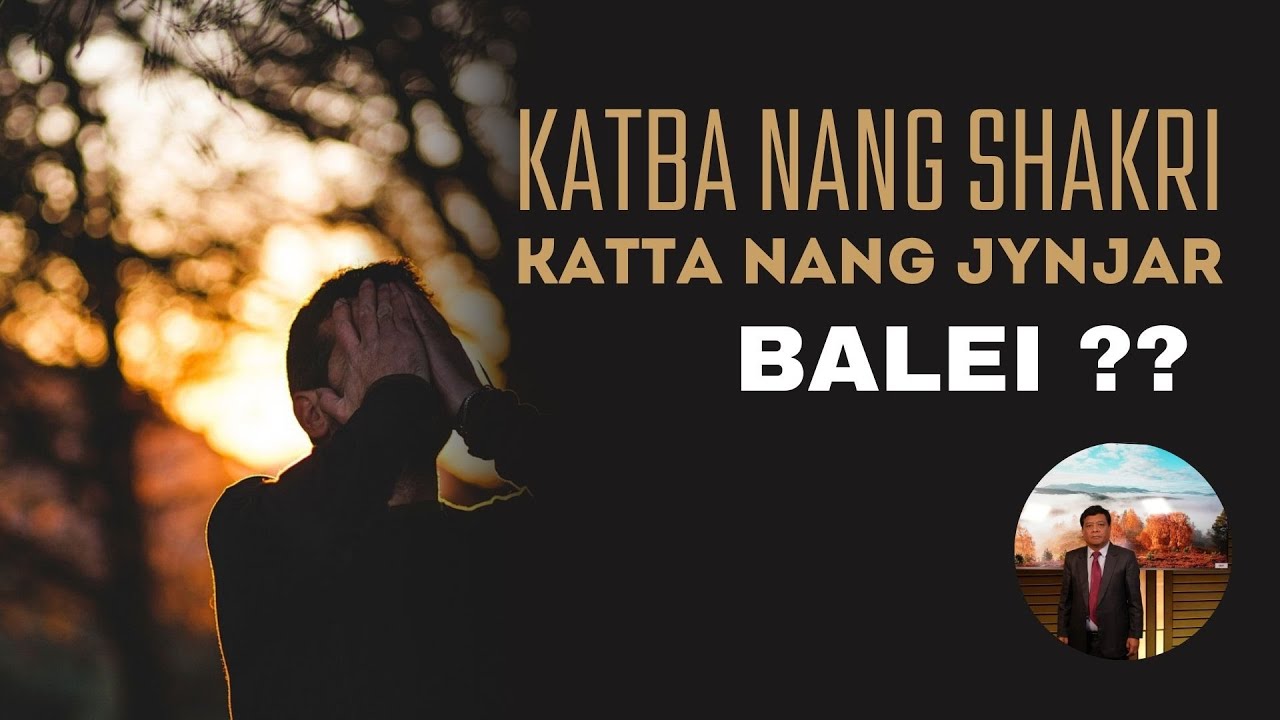 KATBA NANG SHAKRI, KATTA NANG JYNJAR ...BALEI??  - Pastor P.R Diengdoh | 13TH April 2025@11AM IST
