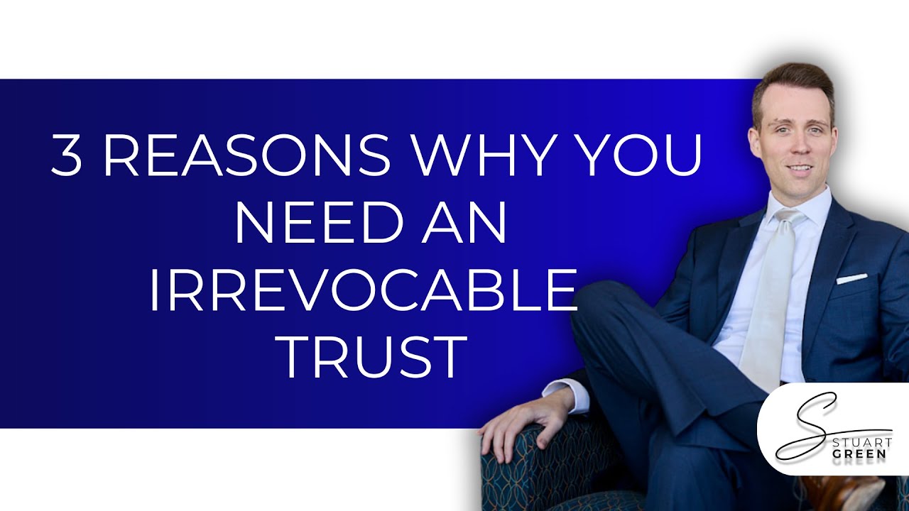 The Three Reasons You Need an Irrevocable Trust - YouTube