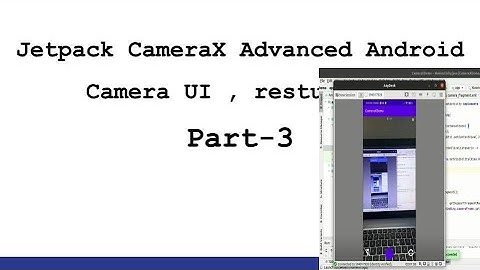 CameraX jetpack Advanced Android,Getting to know CameraX in Java ImageCapture Video Capture | Part 3