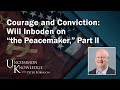 Courage and Conviction: Will Inboden on “the Peacemaker,” Part II | Uncommon Knowledge