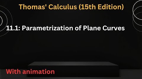 11.1: Parametrization of Plane Curves|Thomas