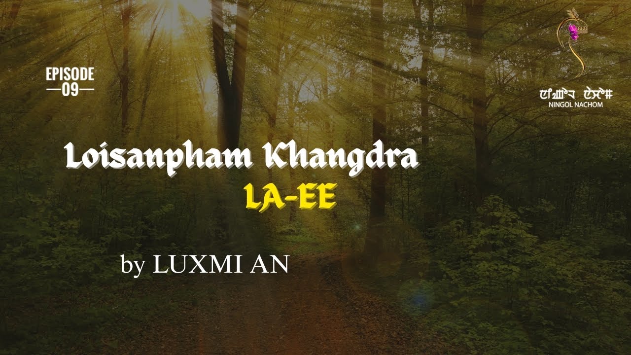 LOISANPHAM KHANGDRA LA-EE ~ Epi. 09 ~ Rinda | Luxmi An