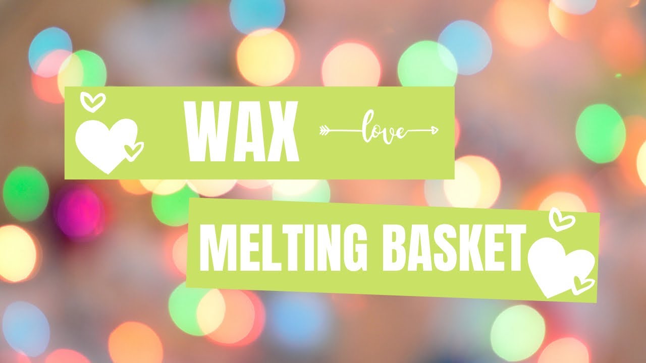 Wax Melting Basket | More Spring and Summer 2020 🌴⛱🏝