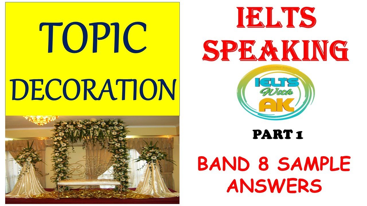 Ielts Speaking part 1 topic Decoration | Part 1 Topic Decoration Band 8 ...