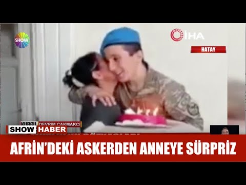 Afrin'deki askerden anneye sürpriz