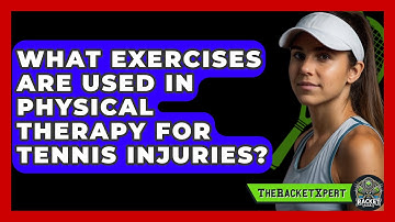 What Exercises Are Used In Physical Therapy For Tennis Injuries? - The Racket Xpert