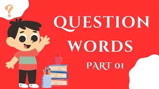 LEARN QUESTION WORDS - PART I ❓❔😃📚