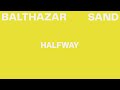 Balthazar - Halfway (Lyric Video)