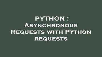 PYTHON : Asynchronous Requests with Python requests