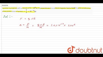 A proton is projected with a velocity of `3xx10^(6) m//s` perpendicular to a uniform