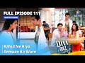 Full Episode 111 || Dill Mill Gayye || दिल मिल गए || Rahul ne kiya Armaan ko warn