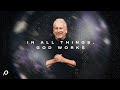 In all things god works  louie giglio