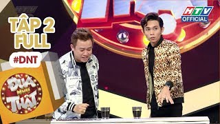 ĐÙA NHƯ THẬT | Đại Nhân - Khổng Tú Quỳnh - Tuấn Kiệt - Ái Phương - Soho | DNT #2 FULL | 24/11/2018