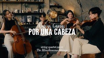 Carlos Gardel - Por una Cabeza | String Quartet Cover by The Misc. Strings
