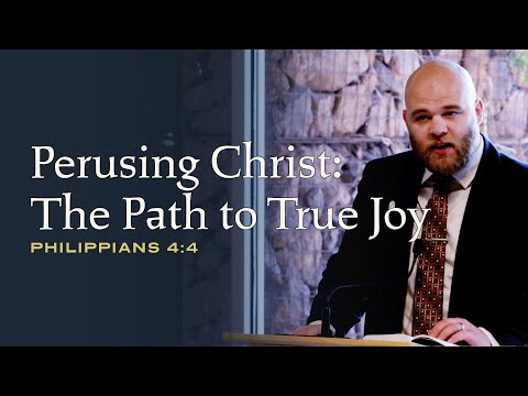 Perusing Christ: The Path to True Joy