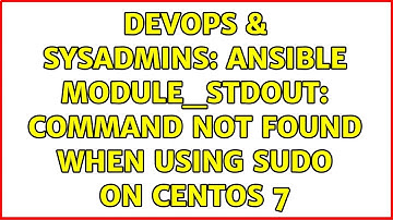 DevOps & SysAdmins: Ansible module_stdout: command not found when using sudo on Centos 7