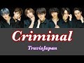 Criminal / TravisJapan【歌詞/パート割】