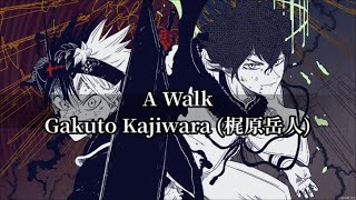 Gakuto Kajiwara – A Walk (Black Clover Ending 12) (Sub Español   Romaji   Kanji)