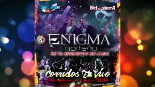 Video thumbnail of "Enigma Norteño - Se Va Muriendo Mi Alma (En Vivo 2014)"