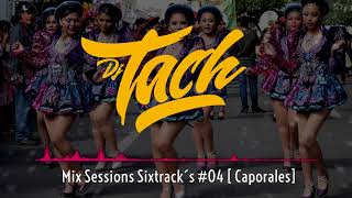 Dj Tach - Mix Sessions Sixtrack´s [ Caporales ] #4