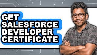 How to Get Salesforce Developer Certificate (Only Way)