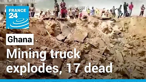 At least 17 people dead after mining truck explodes in Ghana • FRANCE 24 English