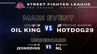 Street Fighter League (Season 3) - Pre-Season Week 2 - Oil King vs. HotDog29, NL vs. JeonDDing