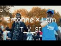 Ertonne x lam tvsi clip officielorlins music