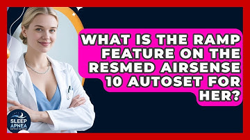 What Is The Ramp Feature On The ResMed AirSense 10 AutoSet For Her? - Sleep Apnea Support Network