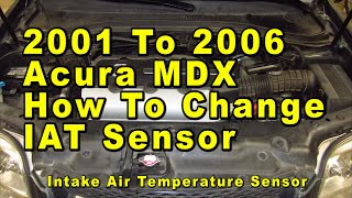 2001 To 2006 Acura MDX How To Change IAT Sensor Intake Air Temperature With Part Numbers