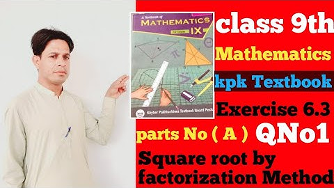 Exercise 6.3 parts( No 1) " Square root by factorization Method "unit 6 maths  class 9th kpk board