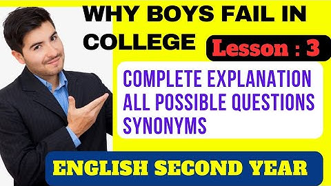 WHY BOYS FAIL IN COLLEGE | 1st Half | Explanation with  All Possible Short Questions & synonyms