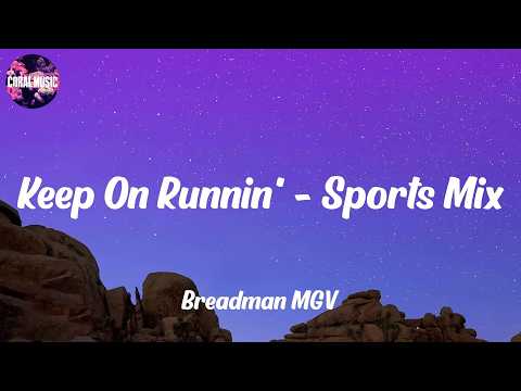 Breadman MGV - Keep On Runnin' - Sports Mix (Lyrics)