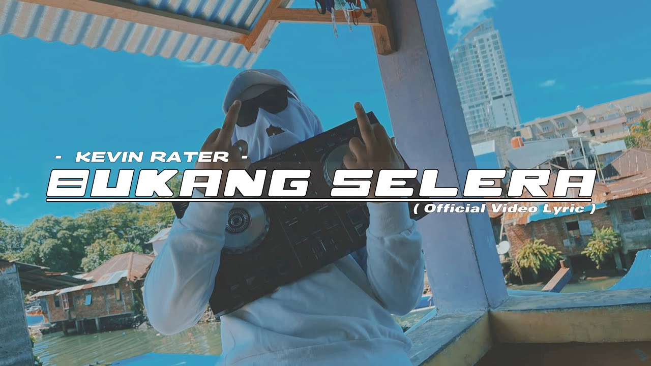 BUKANG SELERA - Kevin Rater _ ( Official Video Lyric ) - URM - YouTube ...