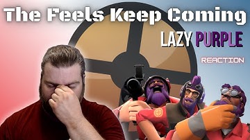 Even More Feels - Reacting to LazyPurple’s Soldier, Engineer & Sniper