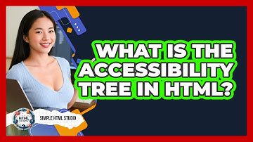What Is The Accessibility Tree In HTML? - Simple HTML Studio