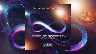 Talla 2XLC & Cosmic Baby - Loops Of Infinity (Zyrus 7 Mix)