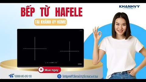 Bếp từ HAFELE | Khánh Vy Home