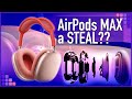 AirPods Max -This Audiophile thinks THEY'RE A STEAL!