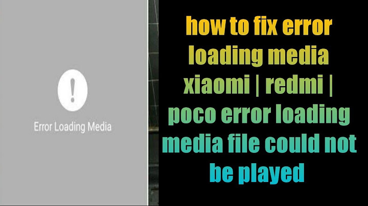 Lỗi error loading player file could not be played năm 2024