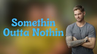 Brett Young - Somethin Outta Nothin (Lyrics)