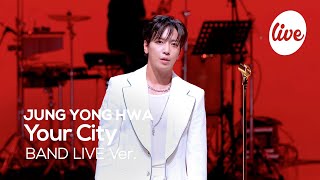 [4K] JUNG YONG HWA - “Your City” Band LIVE Concert [it's Live] K-POP live music show