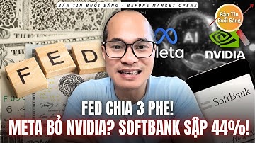 Meta Chọn Chip Google? Nvidia & AMD Đỏ Lửa! SoftBank Rơi 44% & Fed Chuẩn Bị Bỏ Phiếu Sát Núi
