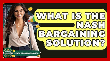 What Is The Nash Bargaining Solution? - Learn About Economics
