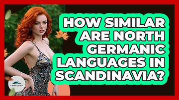 How Similar Are North Germanic Languages In Scandinavia? - Unmapping Scandinavia