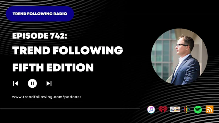 Ep. 742: Trend Following Fifth Edition with Michael Covel on Trend Following Radio